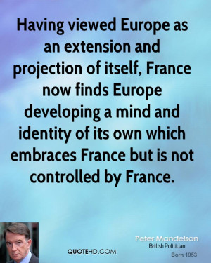Having viewed Europe as an extension and projection of itself, France ...