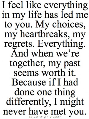 feel like everything in my life has lead me to you