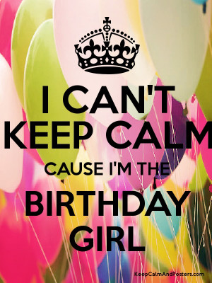 CAN'T KEEP CALM CAUSE I'M THE BIRTHDAY GIRL Poster