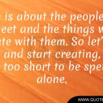 Life-is-about-the-people-we-meet-and-the-things-we-create-with-them ...