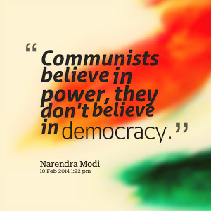 Quotes Picture: communists believe in power, they don't believe in ...