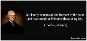 quote-our-liberty-depends-on-the-freedom-of-the-press-and-that-cannot ...