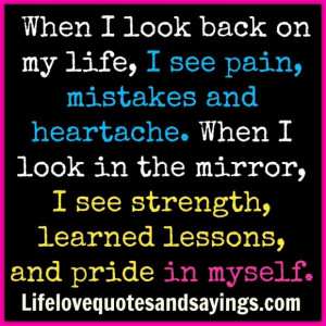... mirror i see strength learned lessons and pride in myself life quote