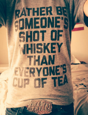 Rather Be Someone's Shot Of Whiskey - The Coffee Shop - Skreened T ...