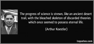 The progress of science is strewn, like an ancient desert trail, with ...