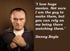 Danny boyle famous quotes 1