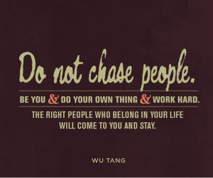 do-not-chase-people-wu-tang-quotes-sayings-pictures