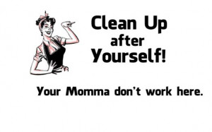 Clean up After Yourself Signs Clean up After Yourself