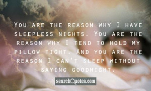 ... . And you are the reason I can’t sleep without saying goodnight