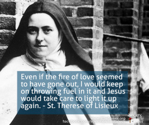 ... Jesus would take care to light it up again. – St. Therese of Lisieux