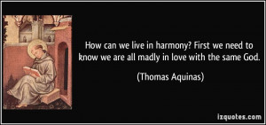 can we live in harmony? First we need to know we are all madly in love ...