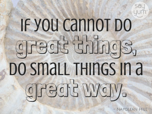 do great things do great things in a small way napolean hill quote ...