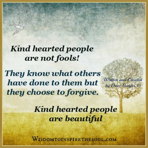 Kind hearted people are not fools!