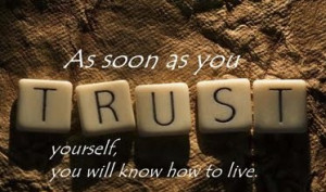 Now that you have assessed your options, it is time to trust yourself ...