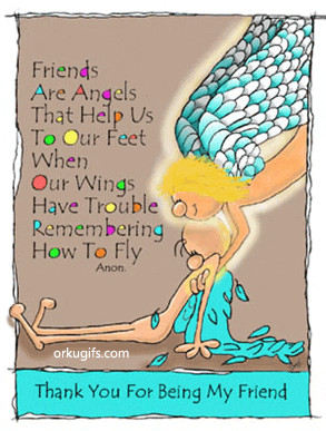 Friends are angels that help us to our feet when our wings have ...