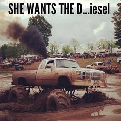 ... Cummins with the stack rolling coal while mudding... yeah, I'mma need
