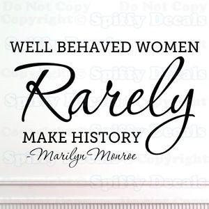 Quote Pictures Well behaved women rarely make history - Marilyn Monroe