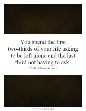 Life Quotes Alone Quotes Leave Me Alone Quotes Old Age Quotes Robert ...