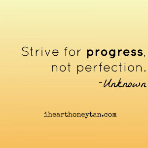 Text says: Strive for progress, not perfection. Unknown