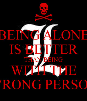 being-alone-is-better-than-being-with-the-wrong-person.png