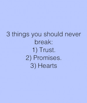 Three thing you should never break trust promise hearts