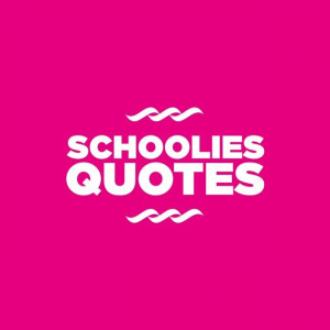 Schoolies Quotes
