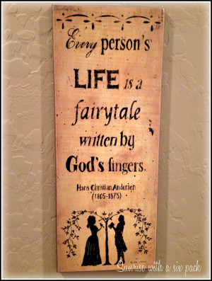 Every person’s life is a fairy tale written by God’s finger.