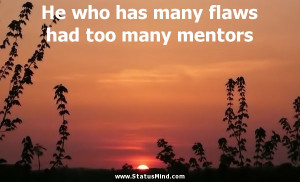 ... has many flaws had too many mentors - Petrarch Quotes - StatusMind.com