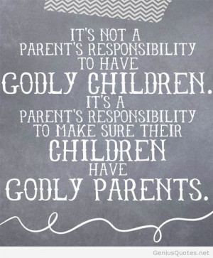 Responsibility To Have Godly Children Its A Parent’s Responsibility ...