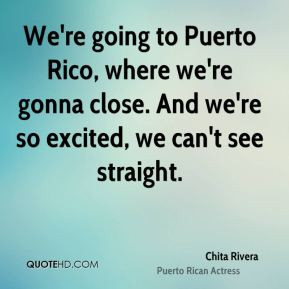Chita Rivera - We're going to Puerto Rico, where we're gonna close ...