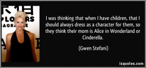 ... character for them, so they think their mom is Alice in Wonderland or