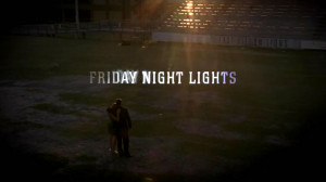 Friday Night Lights Tv Show Quotes Friday night lights until
