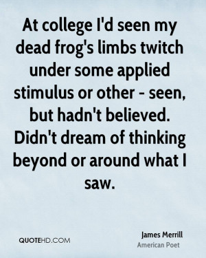 At college I'd seen my dead frog's limbs twitch under some applied ...