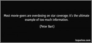 ... ; it's the ultimate example of too much information. - Peter Bart