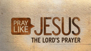 Becoming A Living Prayer: Meditation on “The Lord’s Prayer”