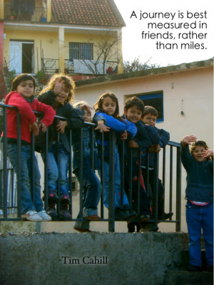 ... in friends, rather than miles. -Tim Cahill. (New friends in Albania