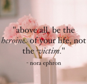 love this quote. nora ephron. made this myself!