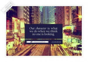 Our character is what we do quote