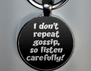 Don't Repeat Gossip So Listen Carefully Key Ring Funny Quotes Key ...