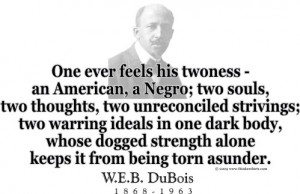 Design #GT118 W.E.B. DuBois - One ever feels his twoness