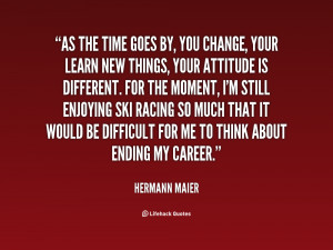 quote-Hermann-Maier-as-the-time-goes-by-you-change-25139.png