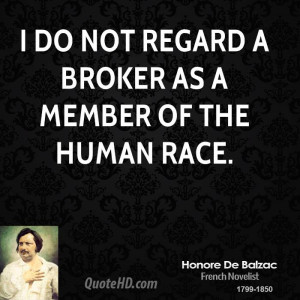 do not regard a broker as a member of the human race.