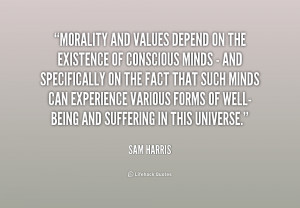 quote-Sam-Harris-morality-and-values-depend-on-the-existence-218440 ...