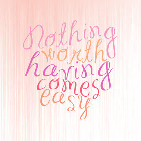 Quote of the Week: Nothing worth having comes easy