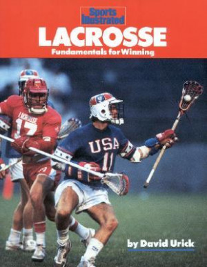 Lacrosse: Fundamentals for Winning (Sports Illustrated Winner's Circle ...
