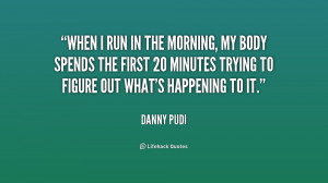 quote-Danny-Pudi-when-i-run-in-the-morning-my-209279.png