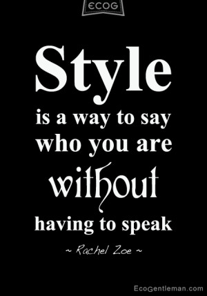 Quotes about style by Rachel Zoe Style Quotes - Style is a way to say ...