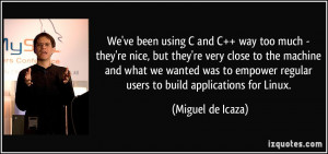 We've been using C and C++ way too much - they're nice, but they're ...