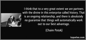 think that to a very great extent we are partners with the divine in ...