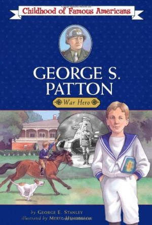 George S. Patton: War Hero (Childhood of Famous Americans)